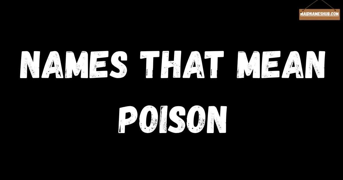 names that mean poison